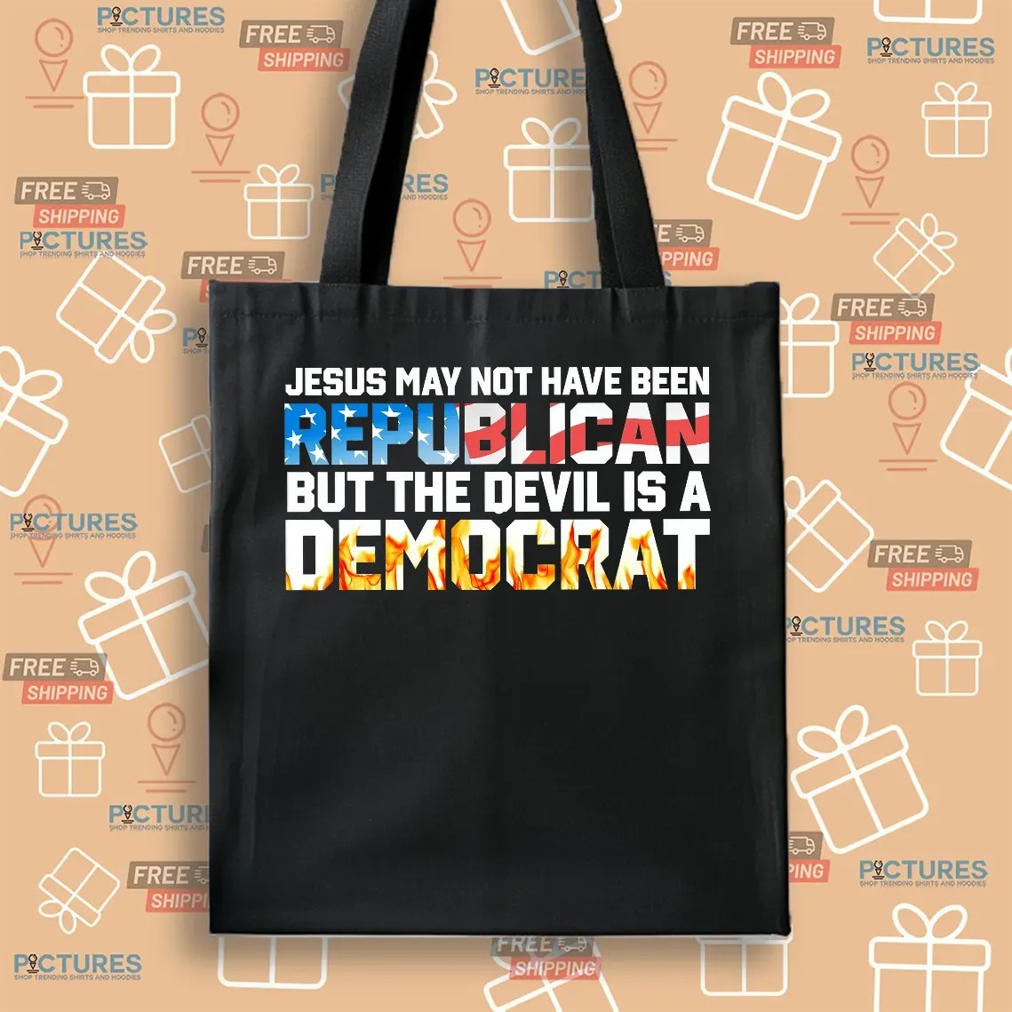 Jesus May Not Have Been Republican But The Devil Is A DemoCrat T Shirt