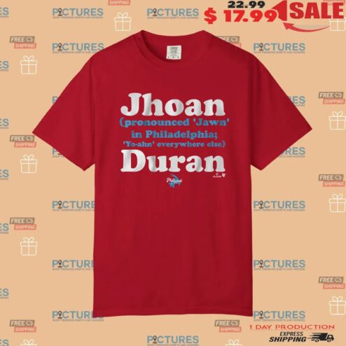 Jhoan Duran Pronounced Jawn In Philadelphia Yo-ahn Everywhere Else T Shirt