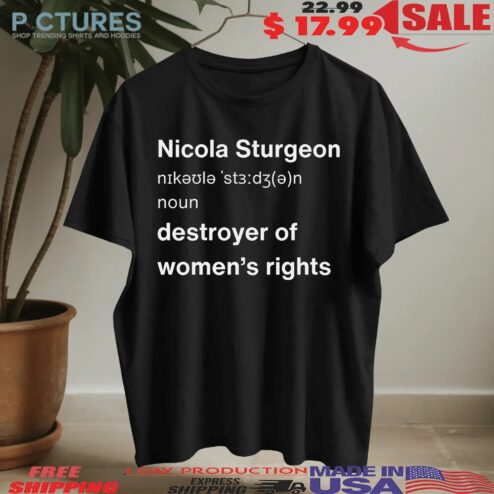Jk Rowling Nicola Sturgeon Definition Destroyer Of Women's Right T Shirt