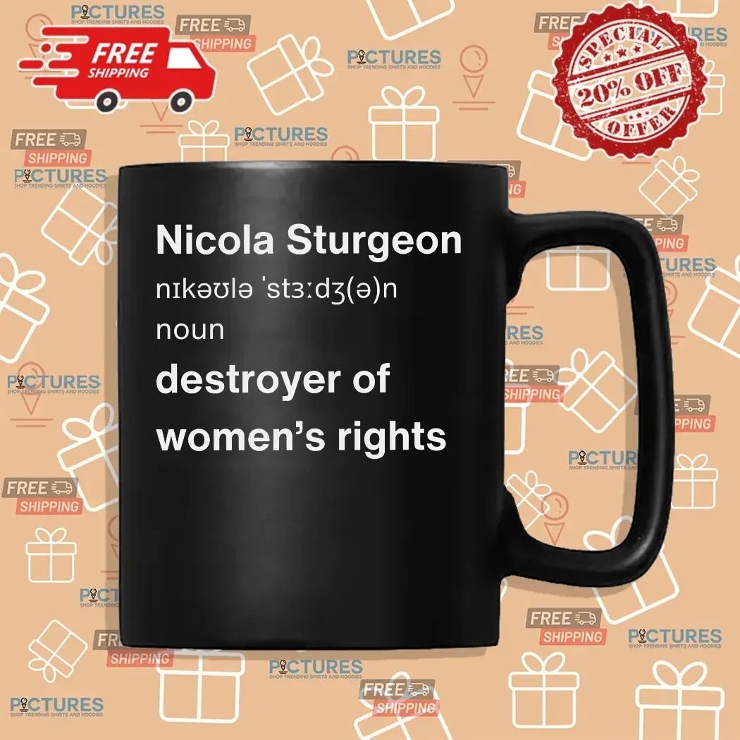Jk Rowling Nicola Sturgeon Definition Destroyer Of Women's Right T Shirt
