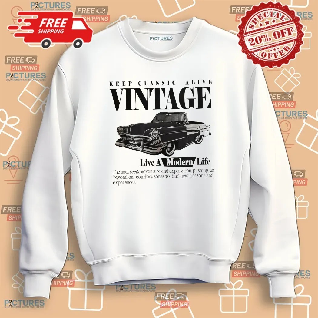Keep Classic Alive Vintage Live A Modern Life Car T Shirt