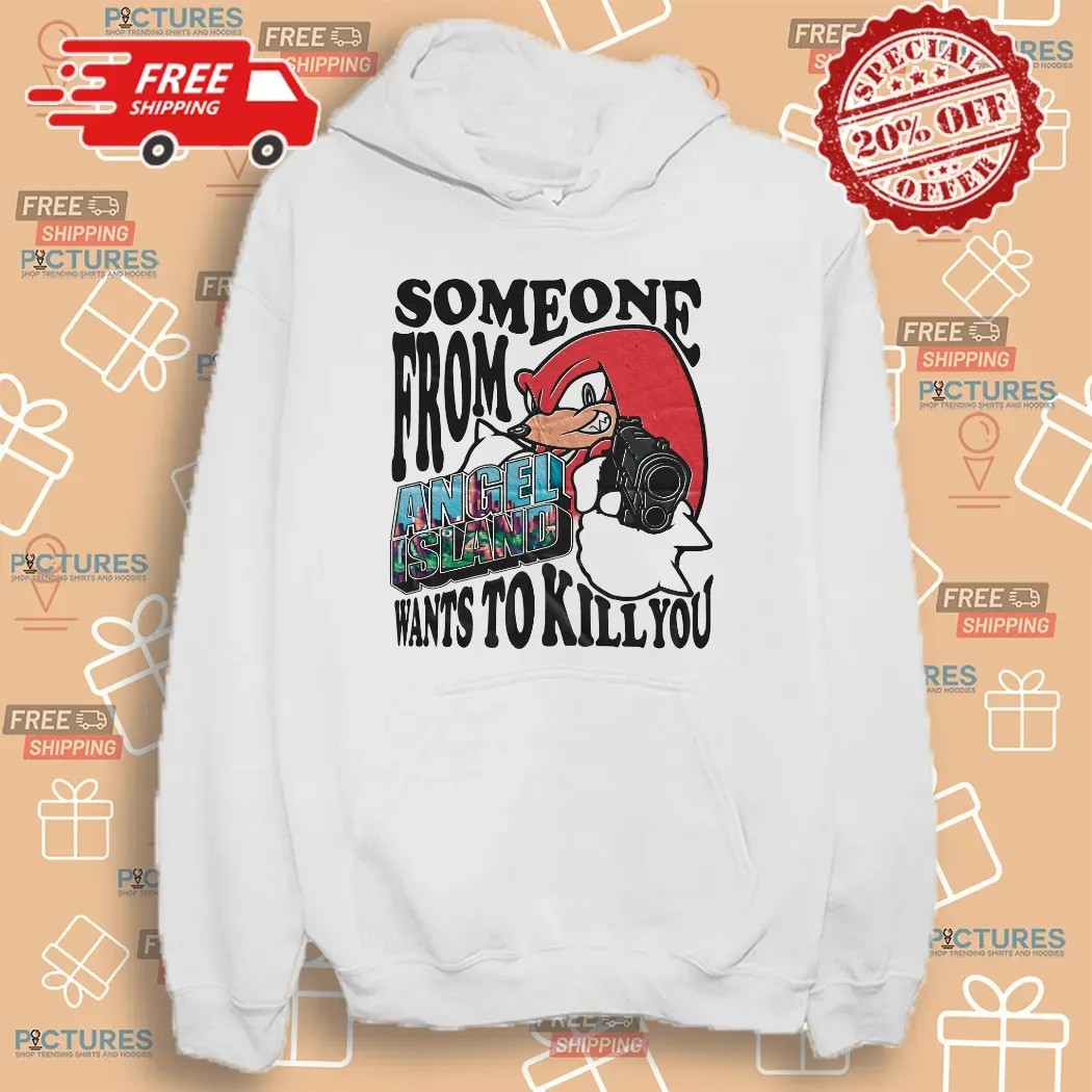 Knuckles The Echidna Someone From Angel Island Wants To Kill You Sonic The Hedgehog Fan T Shirt