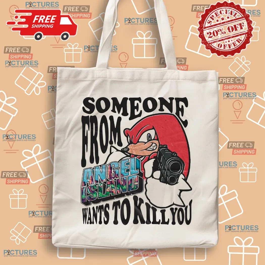 Knuckles The Echidna Someone From Angel Island Wants To Kill You Sonic The Hedgehog Fan T Shirt