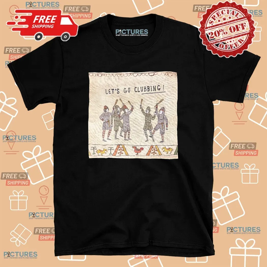 Let's Go Clubbing T Shirt