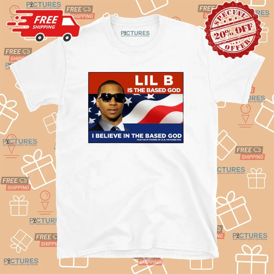 Lil B Is The Based God I Believe In The Based God President T Shirt