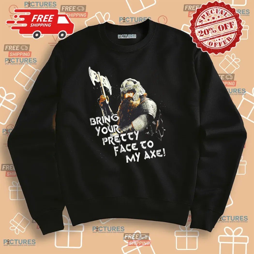 Lord Of The Rings Gimli Bring Your Pretty Face To My Axe Lotr T Shirt