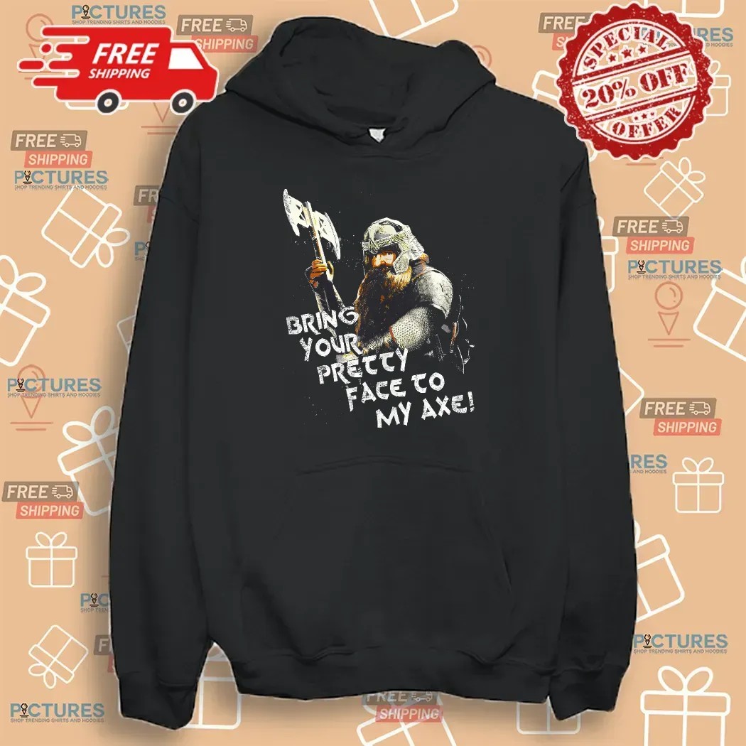 Lord Of The Rings Gimli Bring Your Pretty Face To My Axe Lotr T Shirt