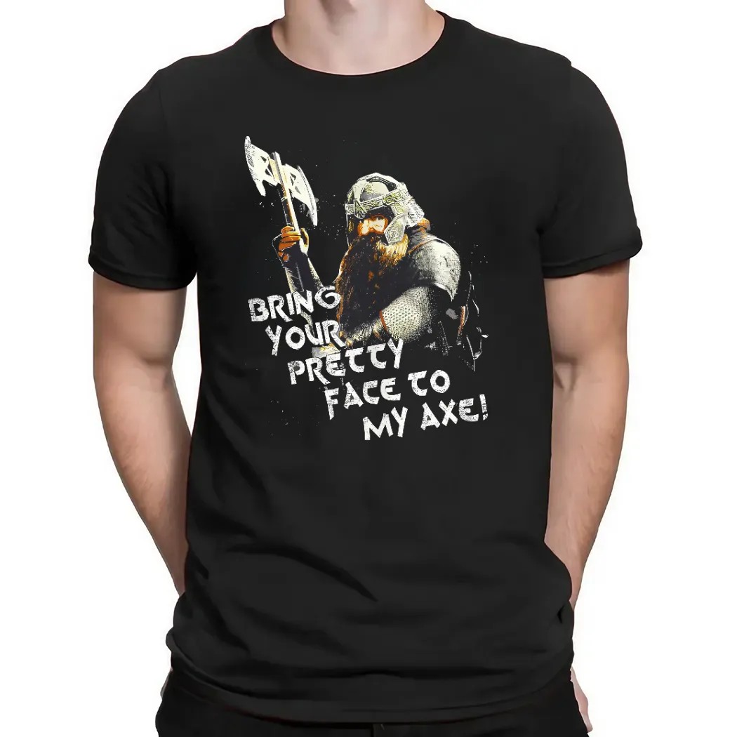 Lord Of The Rings Gimli Bring Your Pretty Face To My Axe Lotr T Shirt