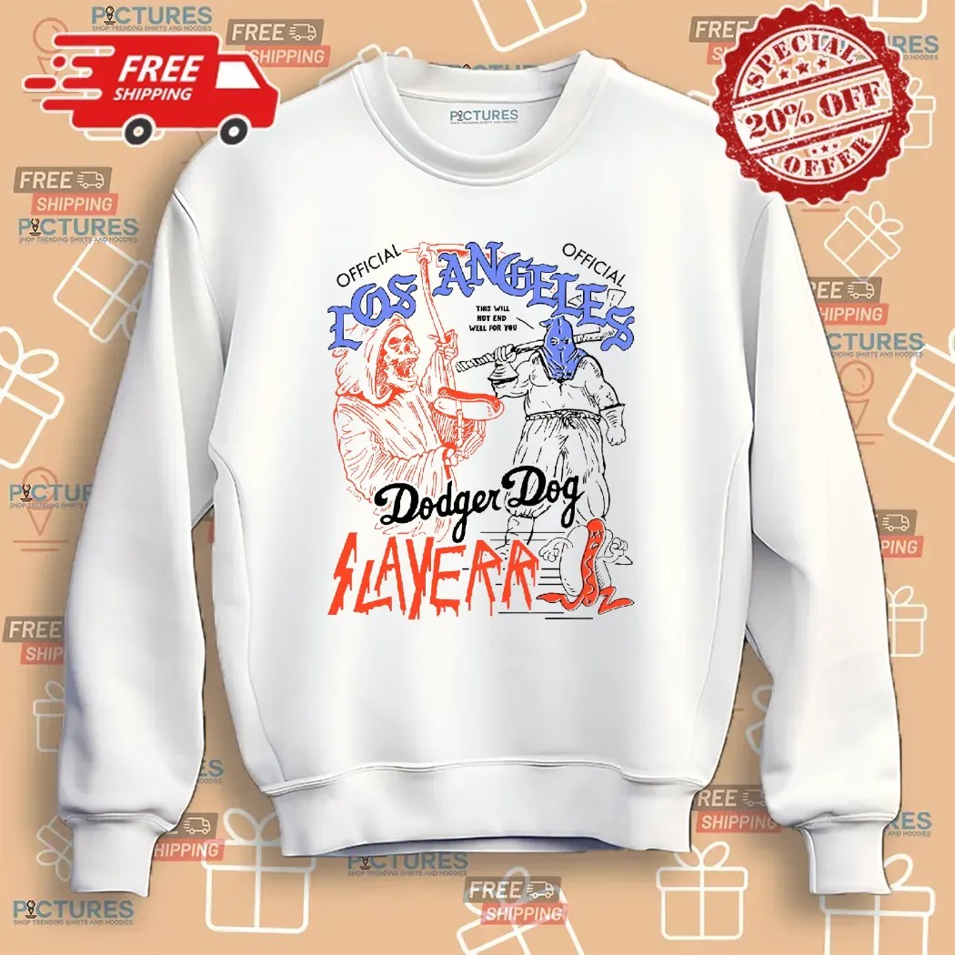 Los Angeles Dodger Dog Slayerr This Will Not End Well For Your T Shirt