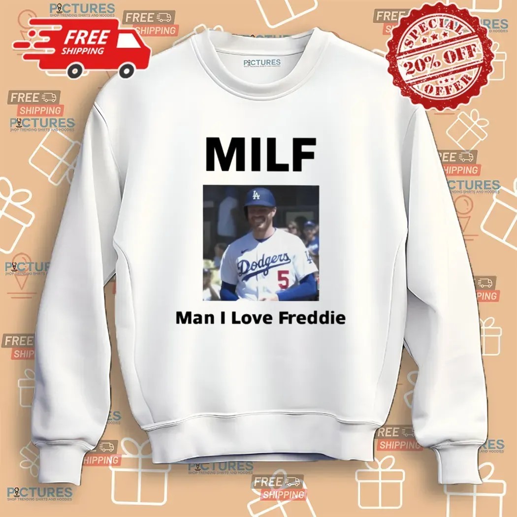 MILF Man I Love Freddie Los Angeles Dodgers Fan T Shirt