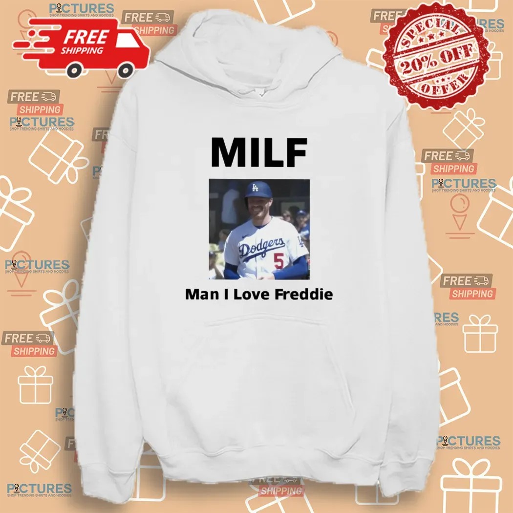 MILF Man I Love Freddie Los Angeles Dodgers Fan T Shirt