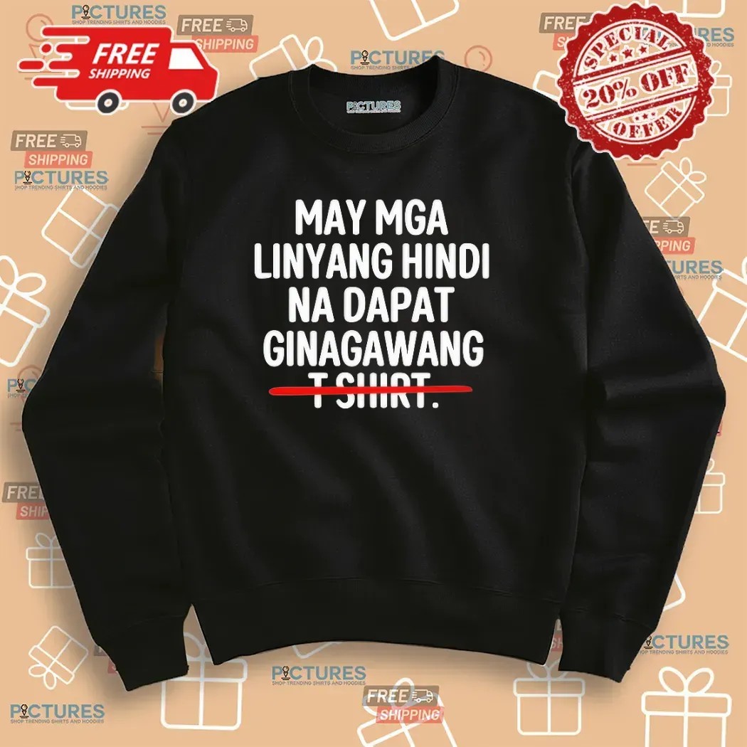 May Mga Linyang Hindi Na Dapat Ginagawang There Are Some Lines That Should Not Be Crossed T Shirt