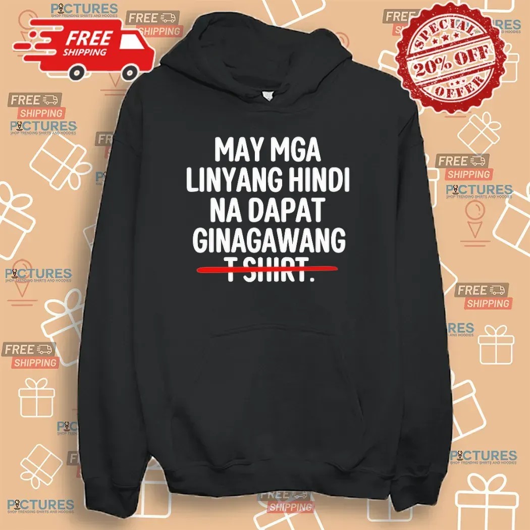 May Mga Linyang Hindi Na Dapat Ginagawang There Are Some Lines That Should Not Be Crossed T Shirt