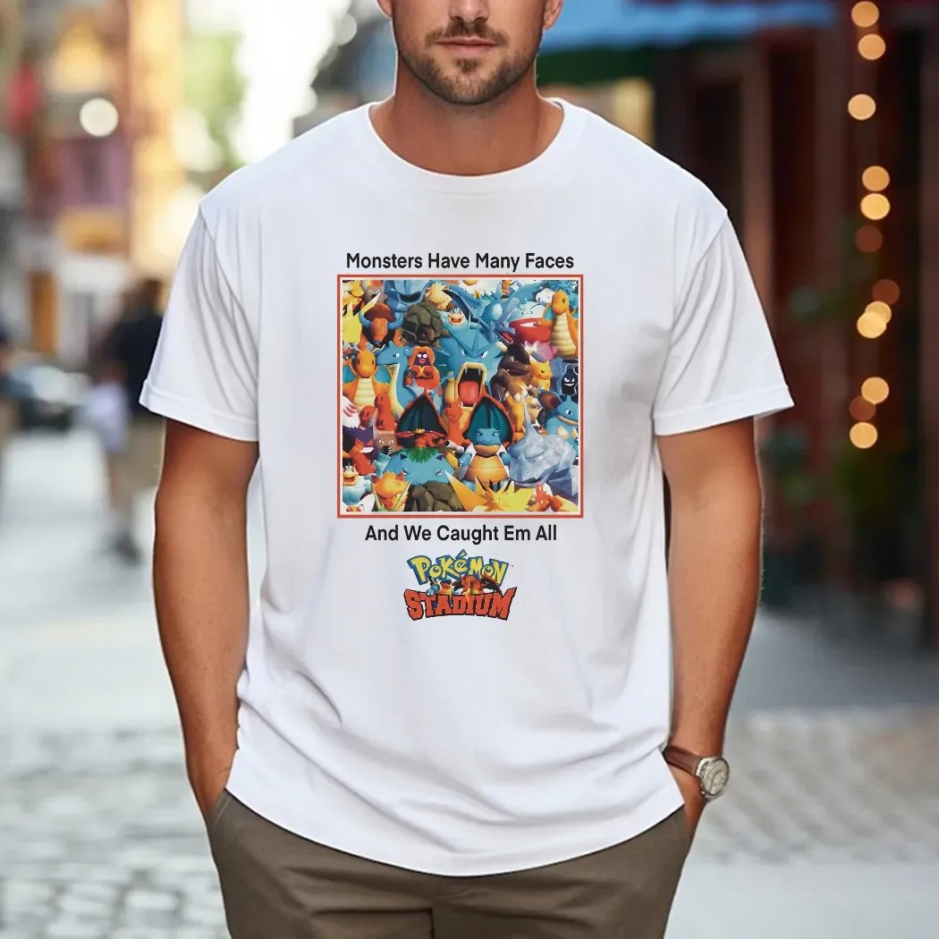 Monsters Have Many Faces And We Caught Em All Pokemon Stadium Parody T Shirt
