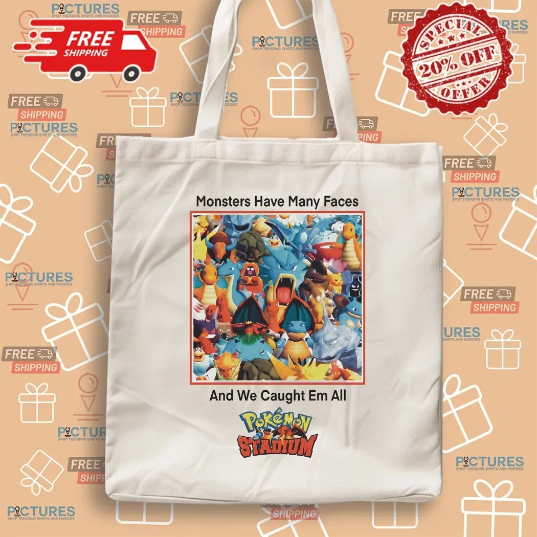 Monsters Have Many Faces And We Caught Em All Pokemon Stadium Parody T Shirt