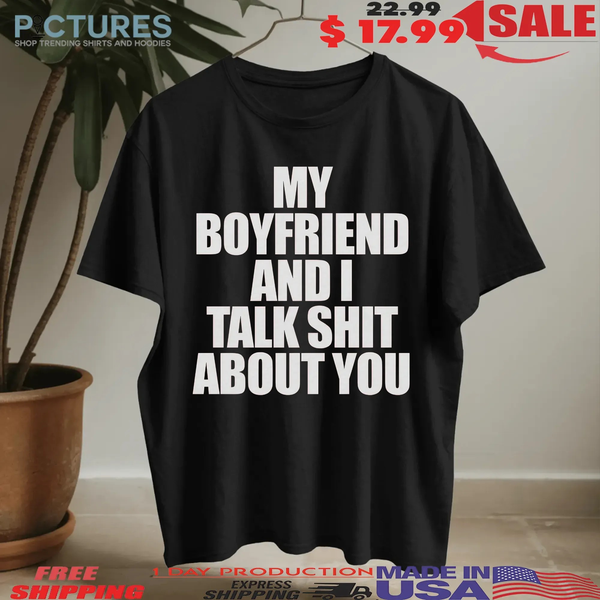 My Boyfriend And I Talk Shit About You Meme T Shirt