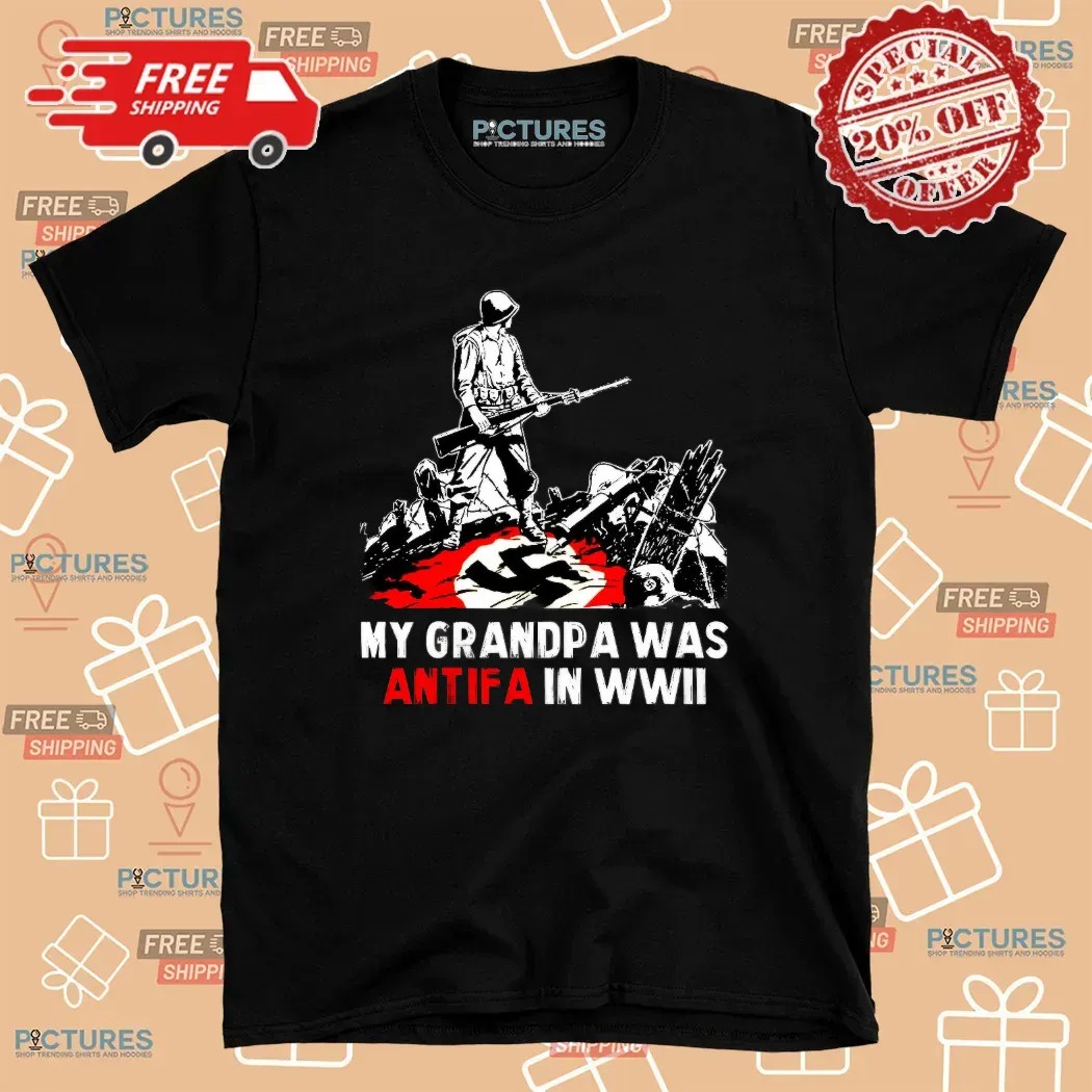 My Grandpa Was Antifa In WWII T Shirt