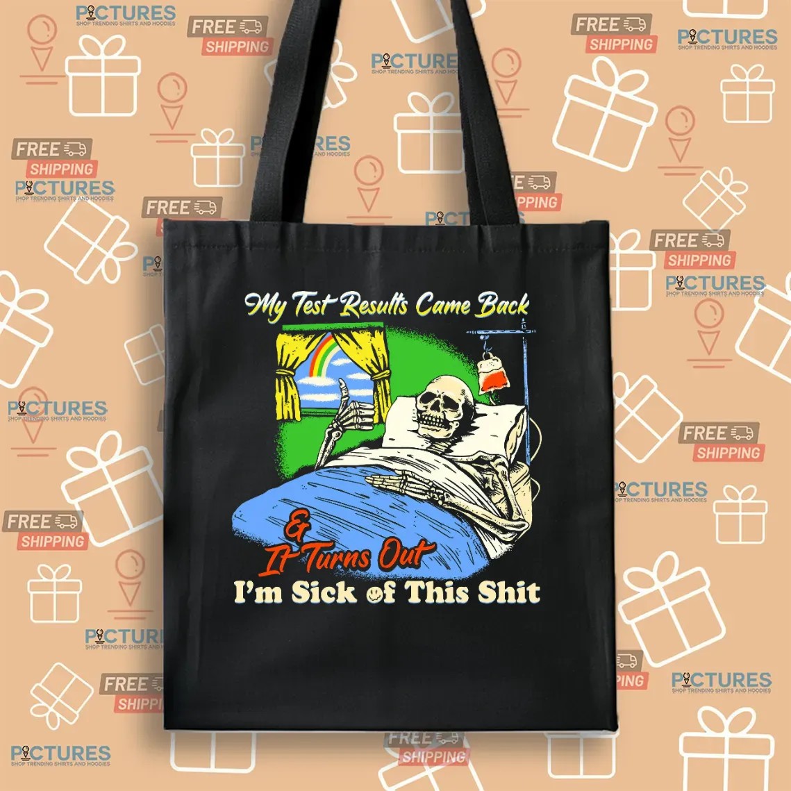 My Test Results Came Back It Turns Out I'm Sick Of This Shit Skeleton On Bed T Shirt