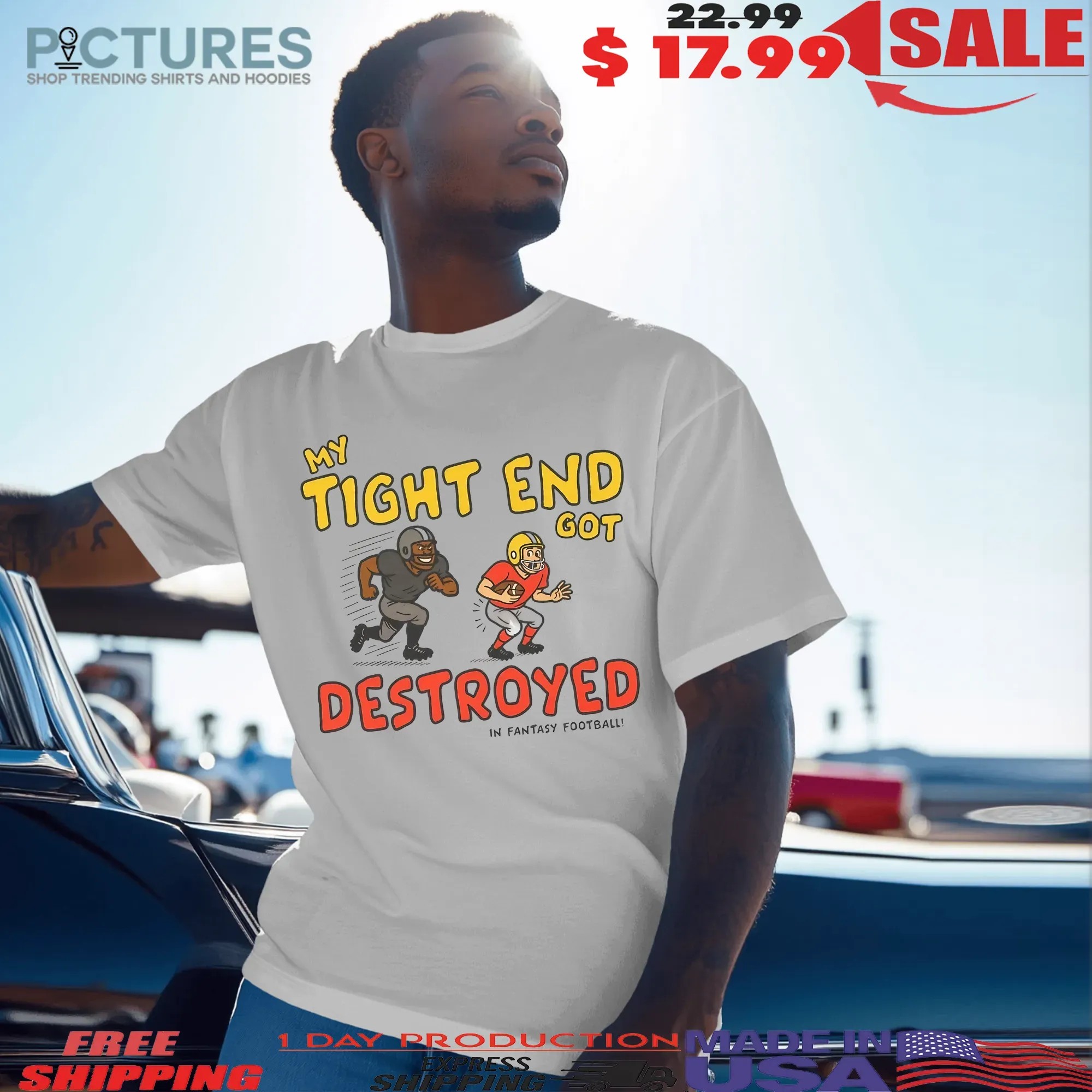 My Tight End Got Destroyed In Fantasy Football T Shirt
