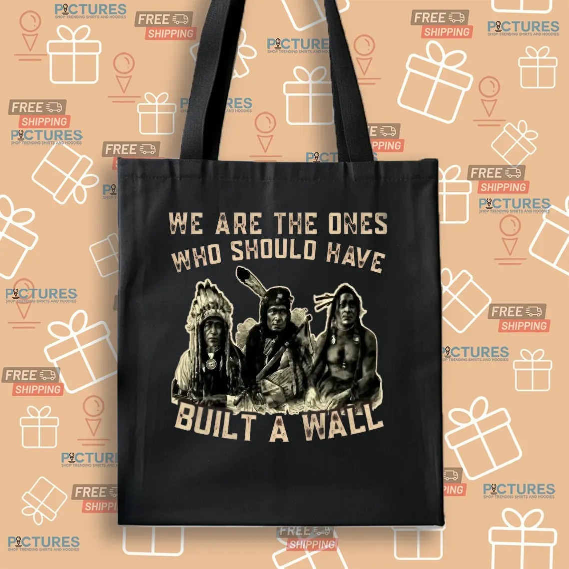 Native American We Are The Ones Who Should Have Built A Wall T Shirt