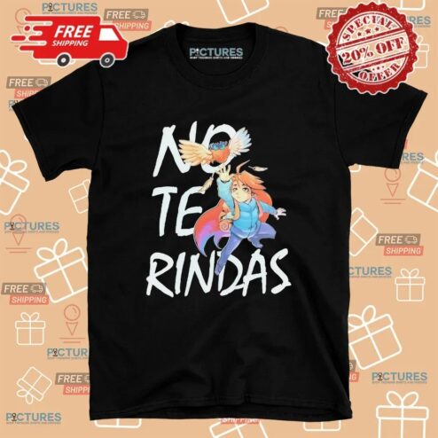 No Te Rindas T Shirt