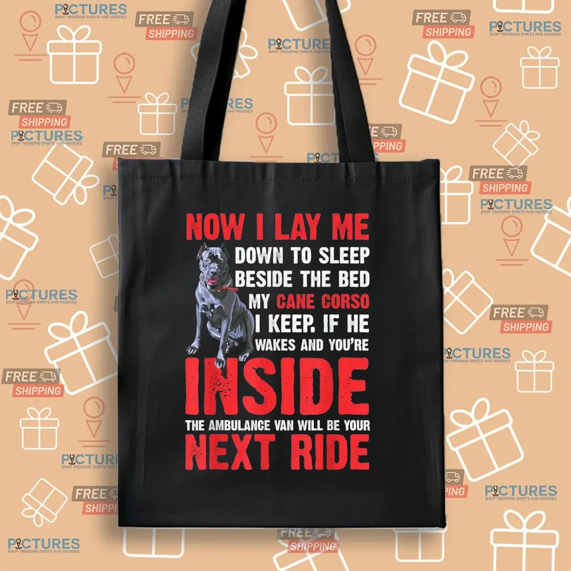 Now I Lay Me Down To Sleep Beside The Bed My Cane Corso I Keep If He Wakes And You're Inside The Ambulance Van Will Be Your Next Ride T Shirt