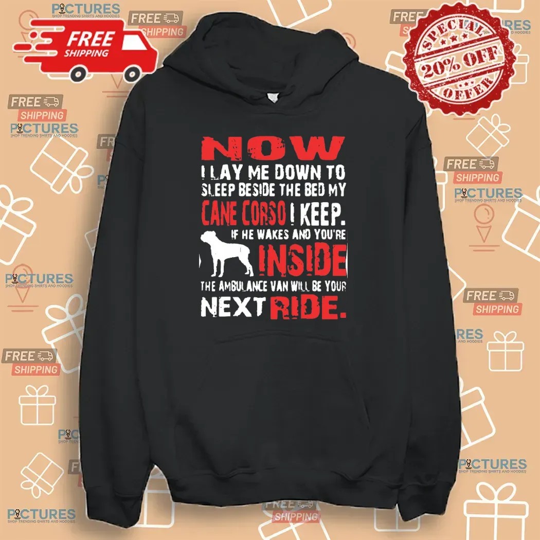 Now I Lay Me Down To Sleep Beside The Bed My Cane Corso I Keep T Shirt