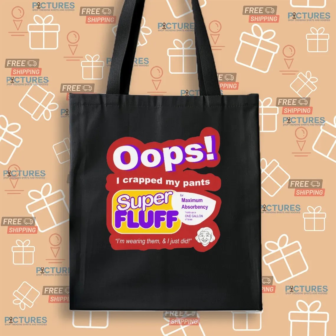 Oops I Crapped My Pants Super Fluff I'm Wearing Them T Shirt