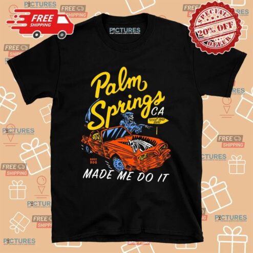 Palm Springs CA Made Me Do It Grim Reaper On Car T Shirt