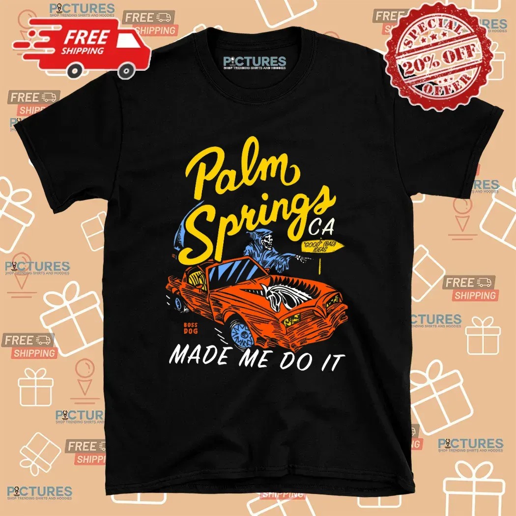 Palm Springs CA Made Me Do It Grim Reaper On Car T Shirt