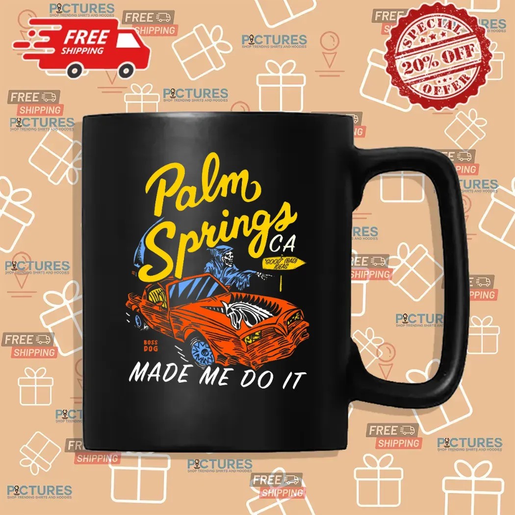 Palm Springs CA Made Me Do It Grim Reaper On Car T Shirt