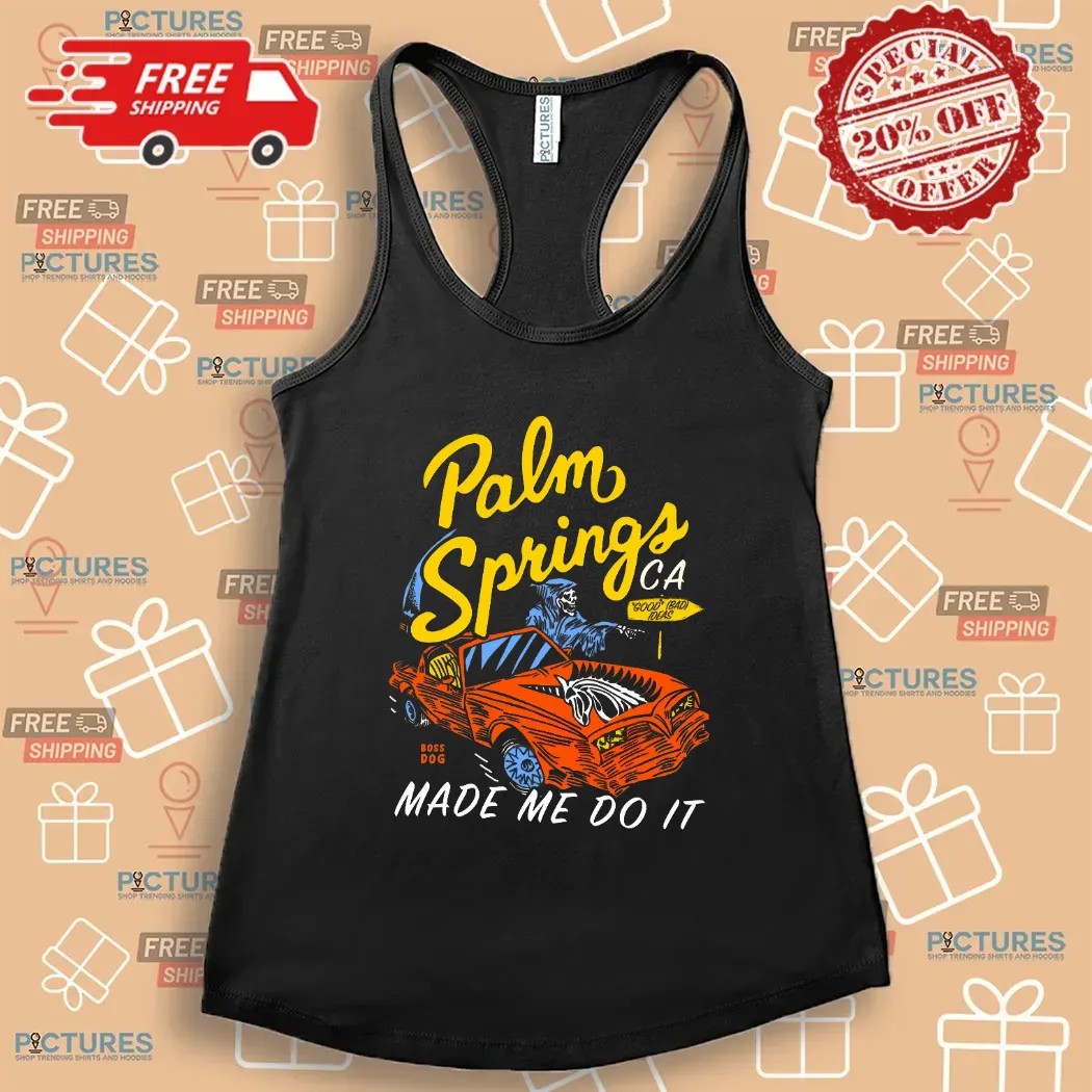Palm Springs CA Made Me Do It Grim Reaper On Car T Shirt