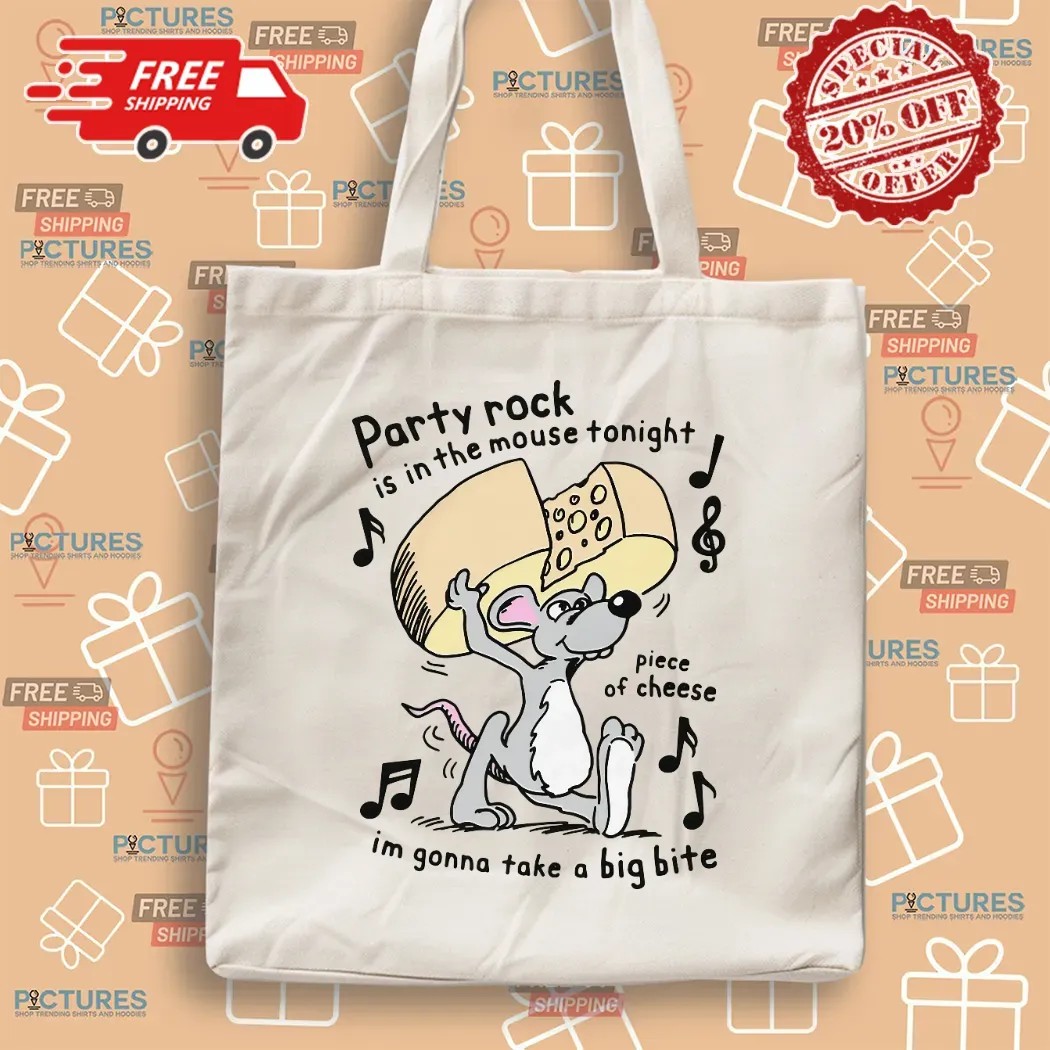 Party Rock Is In The Mouse Tonight Piece Of Cheese I'm Gonna Take A Big Bite Piece Of Cheese T Shirt
