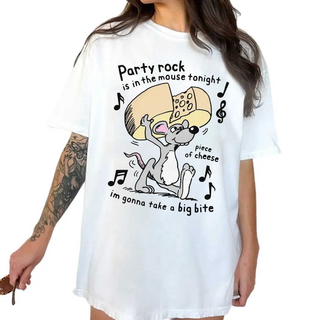 Party Rock Is In The Mouse Tonight Piece Of Cheese I'm Gonna Take A Big Bite Piece Of Cheese T Shirt