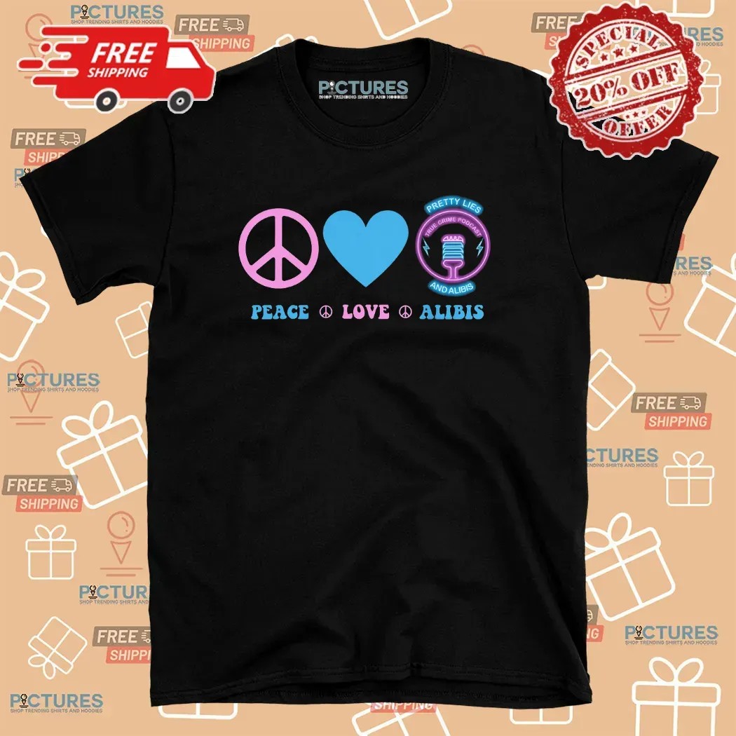Peace Love Alibis 2025 T Shirt