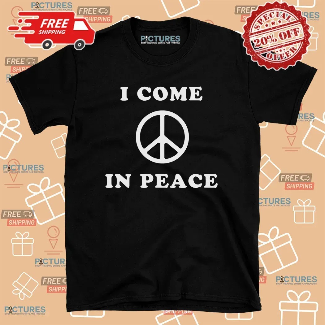 Peace Sign I Come In Peace T Shirt