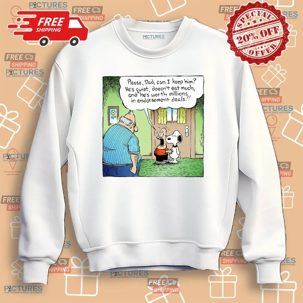 Please Dad Can I Keep Him Snoopy He's Quiet Doesn't Eat Much T Shirt