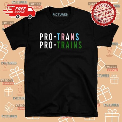 Pro Trans Pro Trains Protest T Shirt