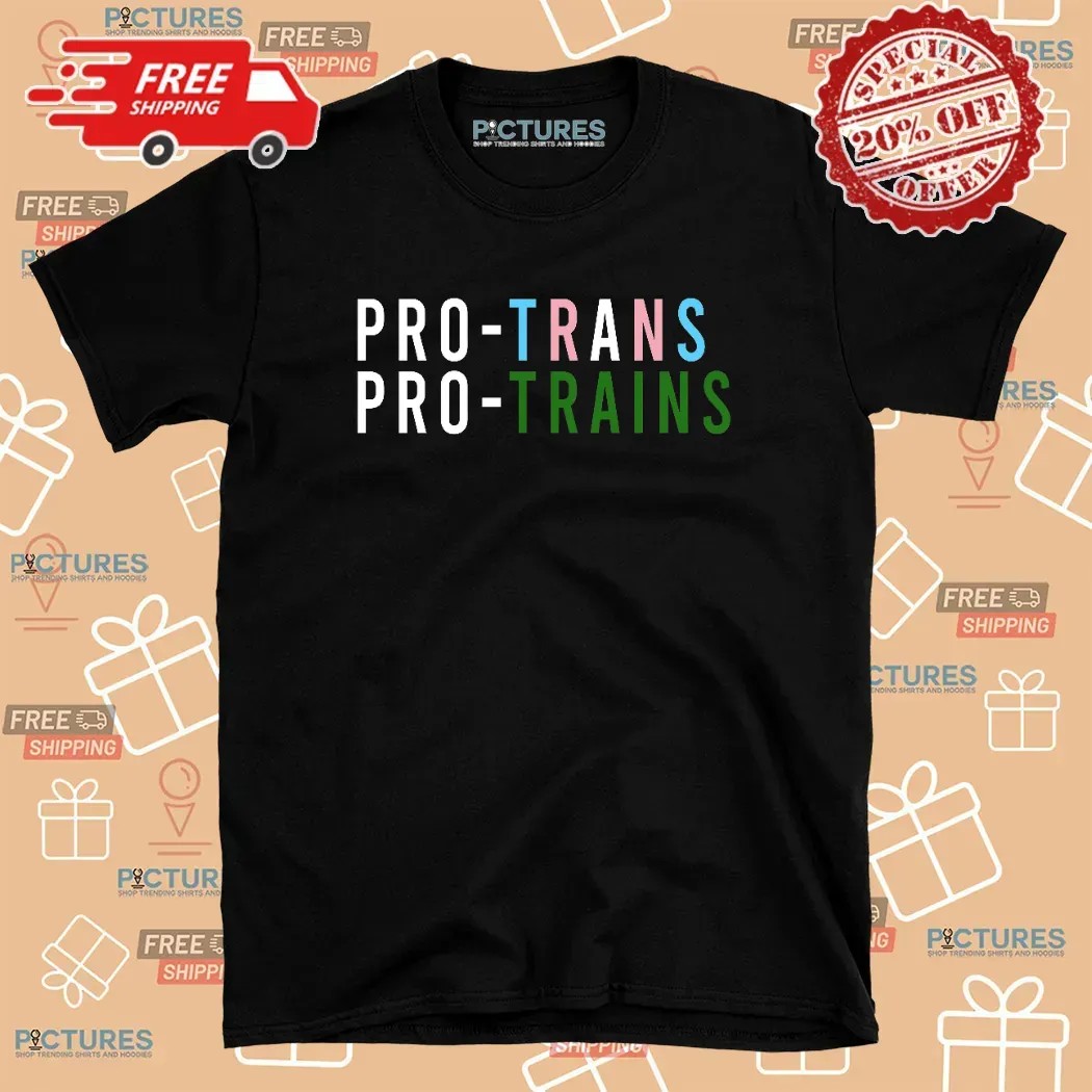 Pro Trans Pro Trains Protest T Shirt