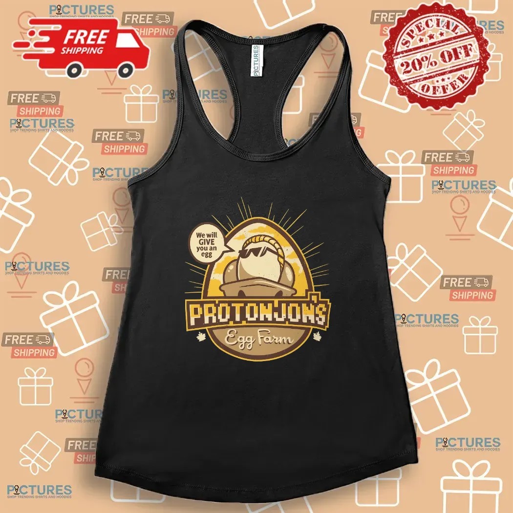 Protonjon’s Egg Farm We Will Give You An Egg T Shirt