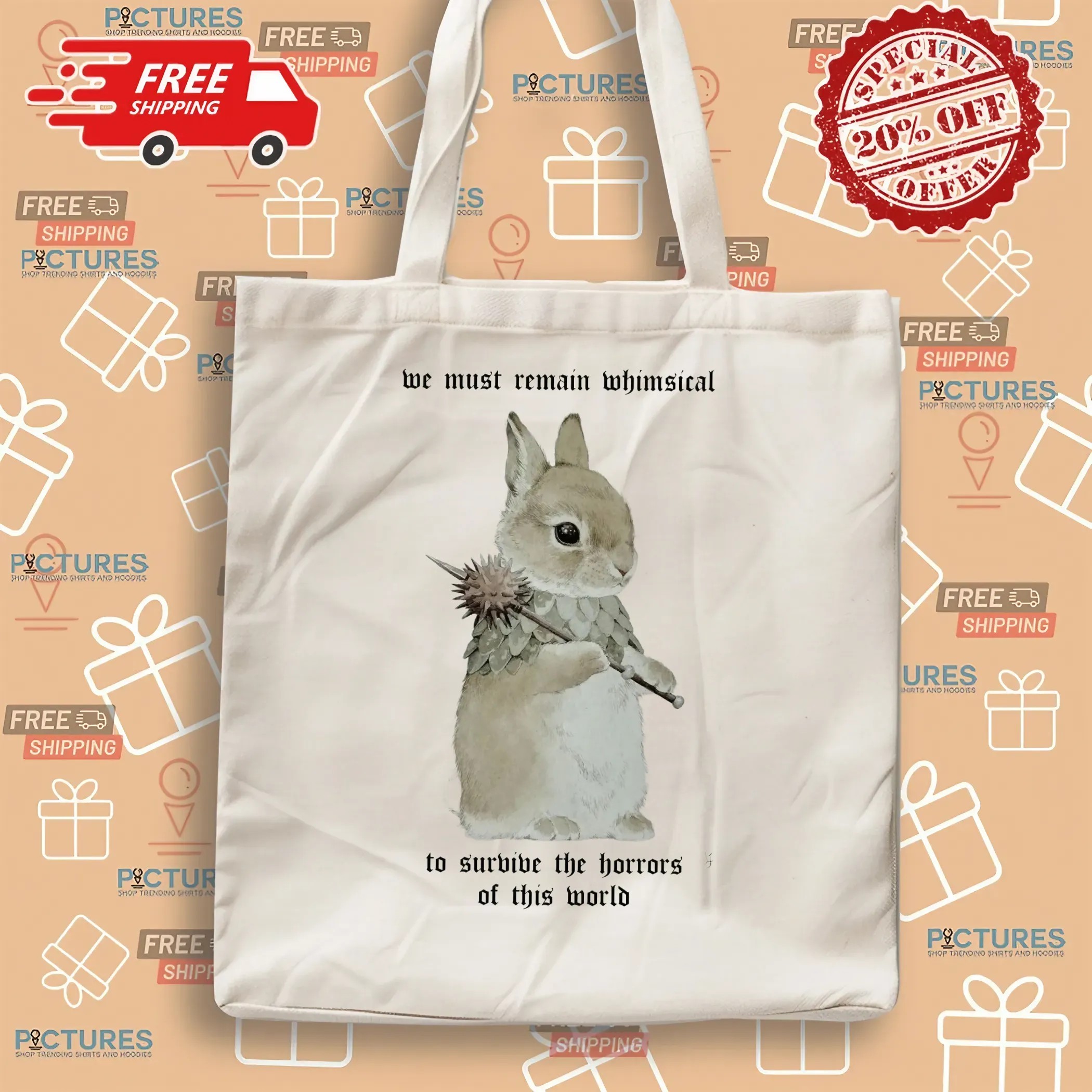 Rabbit We Must Remain Whimsical To Survive The Horrors Of This World T Shirt