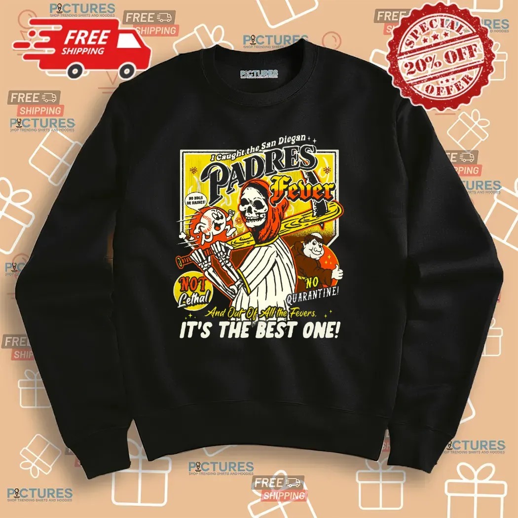 Reaper I Caught The San Diegan Padres Fever And Out Of All The Fever It's The Best One T Shirt