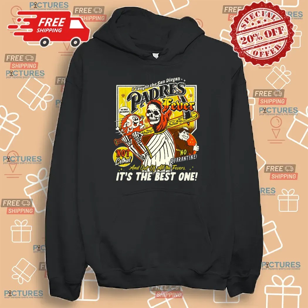 Reaper I Caught The San Diegan Padres Fever And Out Of All The Fever It's The Best One T Shirt