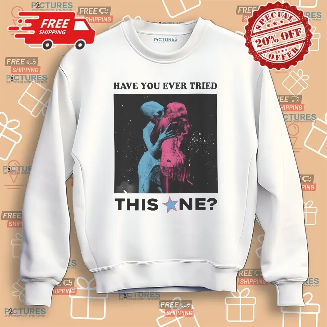 Sabrina's Alien Kiss Have You Ever Tried This NE T Shirt