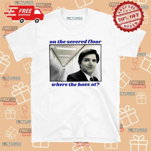Severance On The Severed Floor Where The Hoes At T Shirt