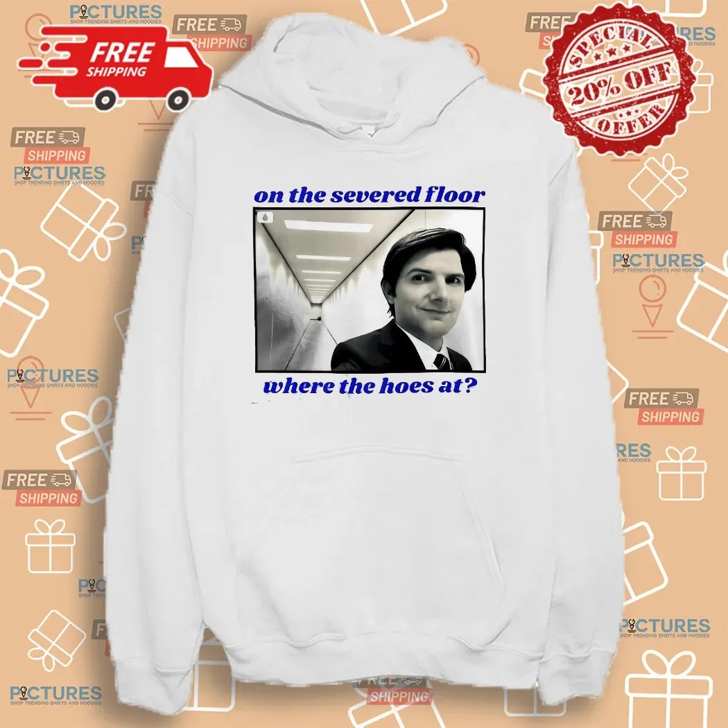 Severance On The Severed Floor Where The Hoes At T Shirt