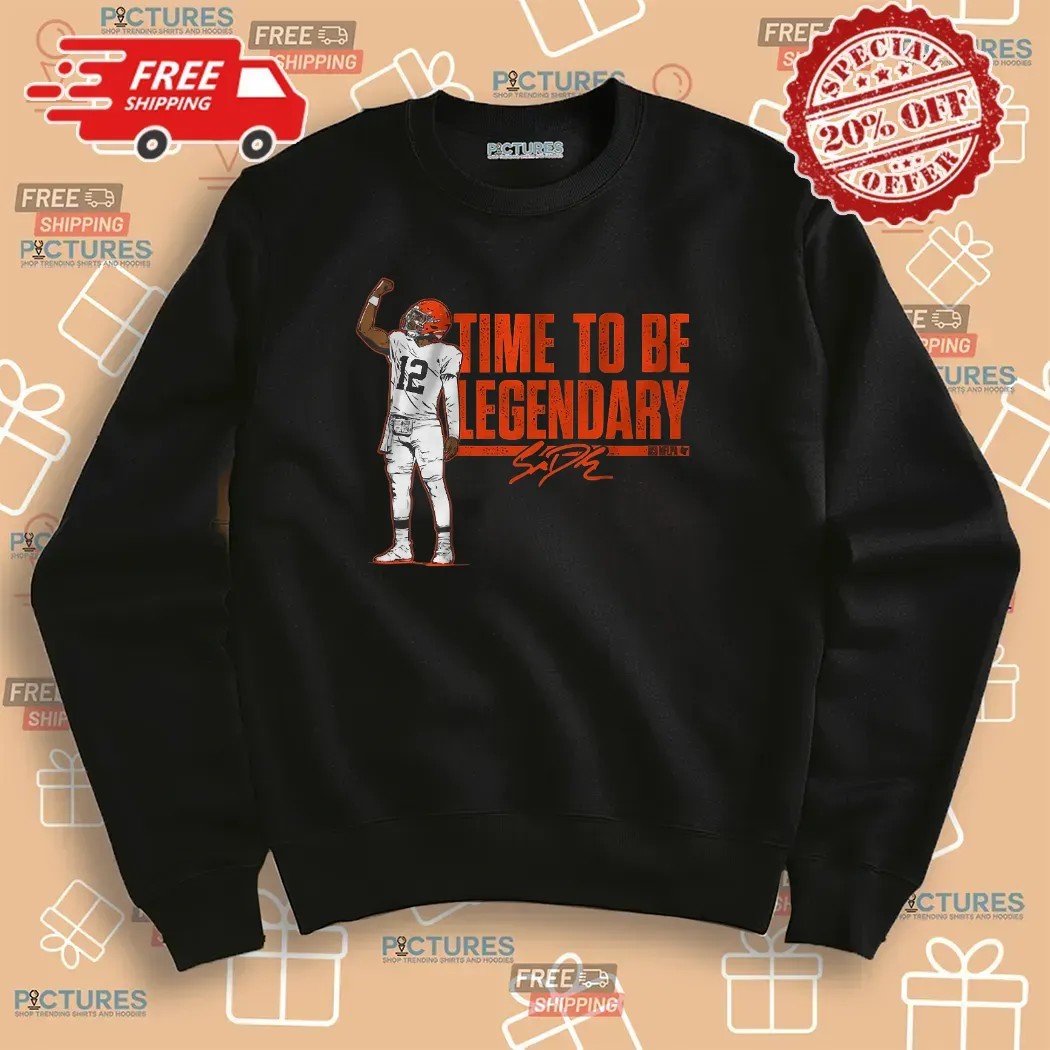 Shedeur Sanders Cleveland Browns Time To Be Legendary Signature T Shirt