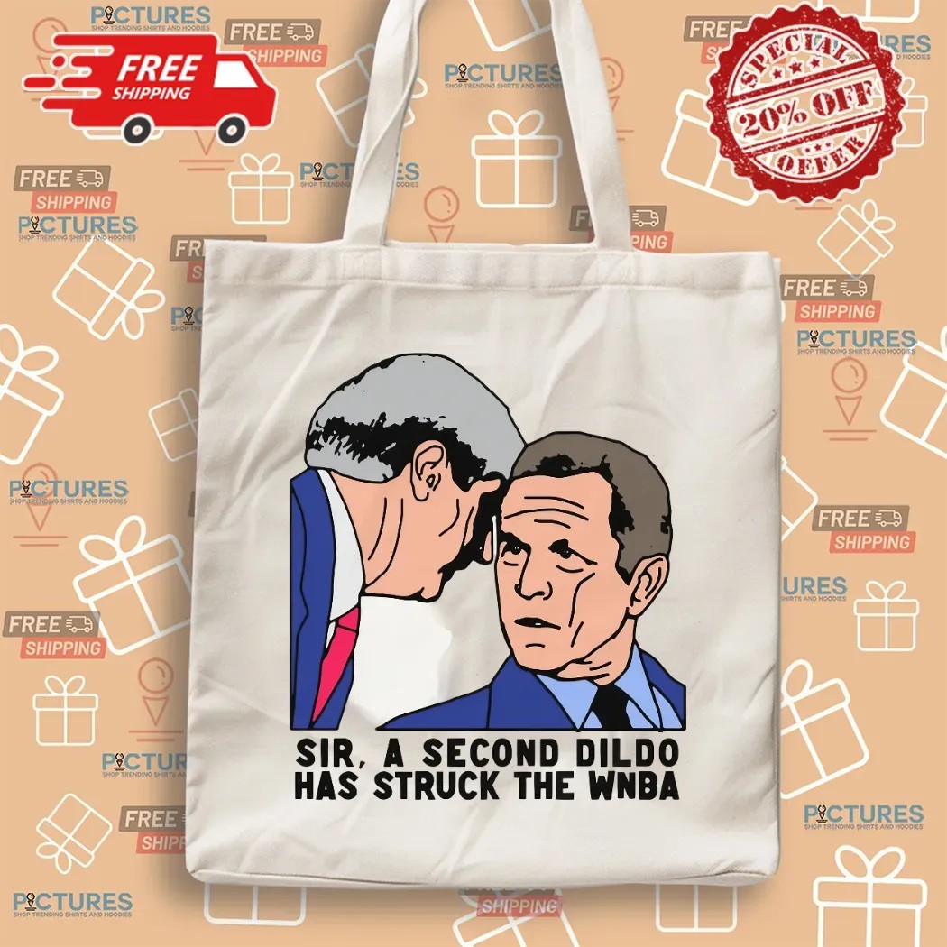 Sir A Second Dildo Has Struck The WNBA George W Bush Meme Graphic T Shirt