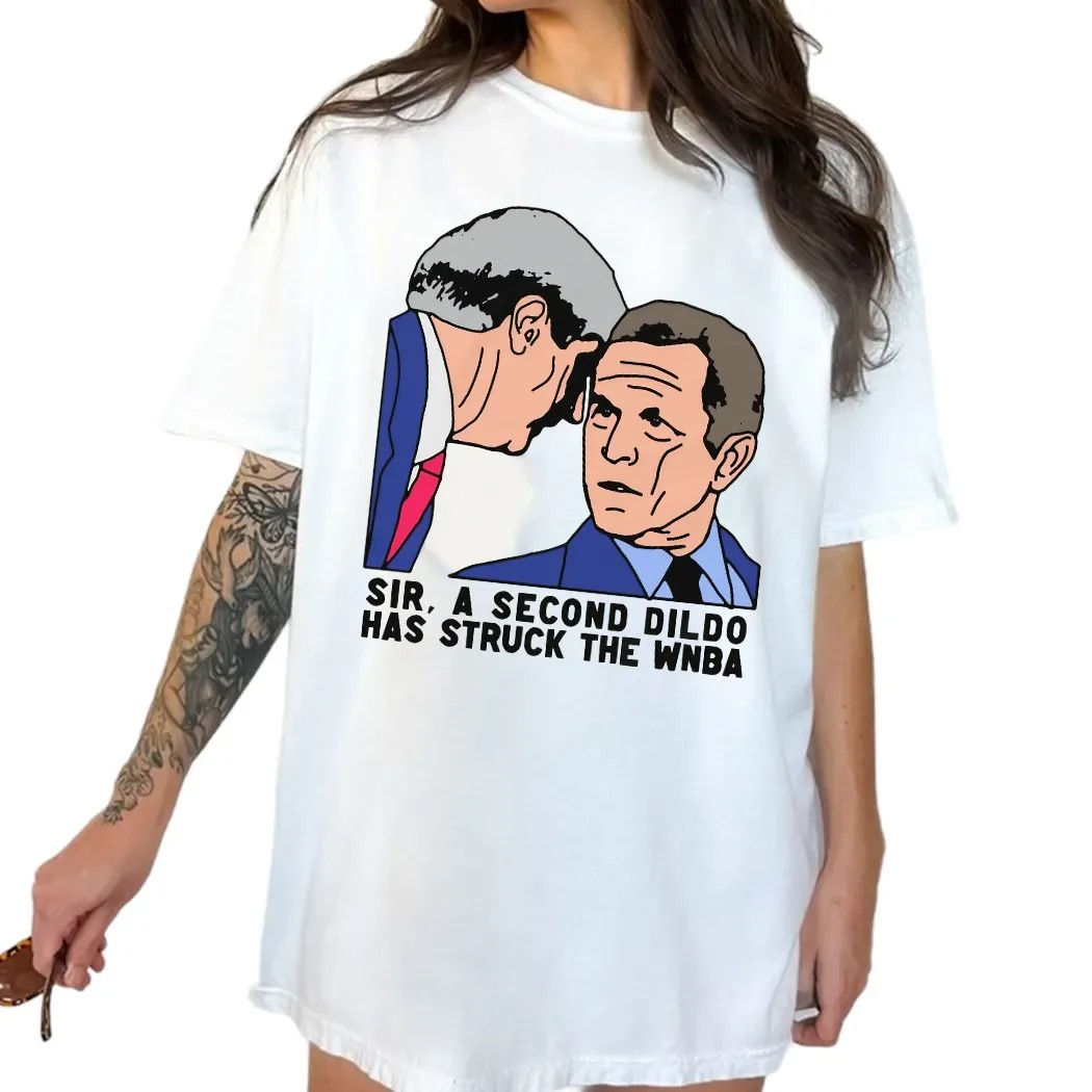 Sir A Second Dildo Has Struck The WNBA George W Bush Meme Graphic T Shirt
