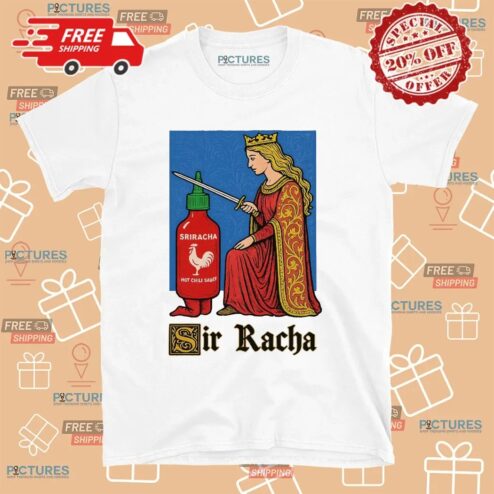 Sir Racha Sriracha Hot Chili Sauce Meme T Shirt